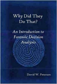 Cover image for Why Did They Do That? An Introduction to Forensic Decision Analysis