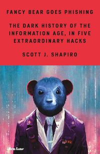 Cover image for Fancy Bear Goes Phishing: A Story of the Information Age, in Five Parts