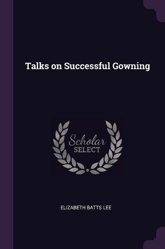 Cover image for Talks on Successful Gowning