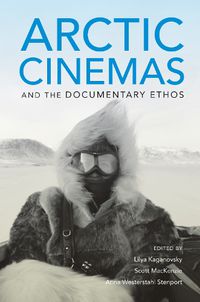 Cover image for Arctic Cinemas and the Documentary Ethos