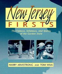 Cover image for New Jersey Firsts: The Famous, Infamous, and Quirky of the Garden State