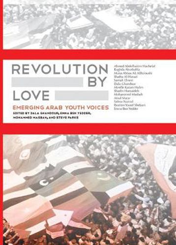 Cover image for Revolution By Love: Emerging Arab Youth Voices