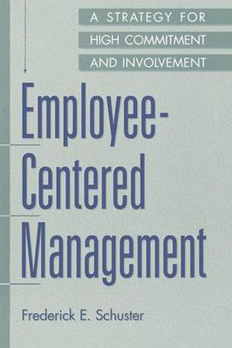 Cover image for Employee-Centered Management: A Strategy for High Commitment and Involvement