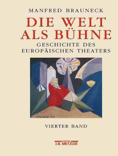 Cover image for Die Welt als Buhne: Geschichte des europaischen Theaters.Vierter Band: 1. Halfte 20. Jahrhundert
