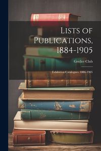 Cover image for Lists of Publications, 1884-1905