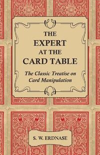 Cover image for The Expert At The Card Table - The Classic Treatise On Card Manipulation