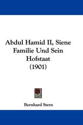 Cover image for Abdul Hamid II, Siene Familie Und Sein Hofstaat (1901)