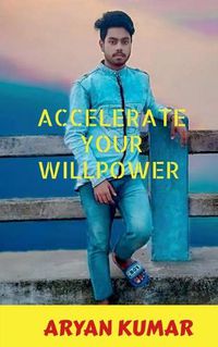 Cover image for Accelerate your Will Power