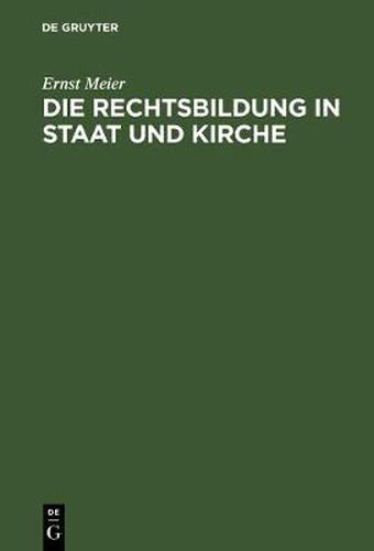 Die Rechtsbildung in Staat und Kirche