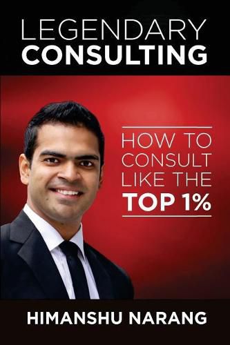 Cover image for Legendary Consulting: How to Consulting Like the Top 1%