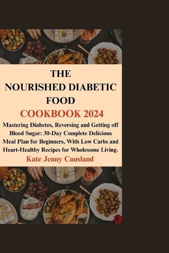 The Nourished Diabetic Food Cookbook 2024