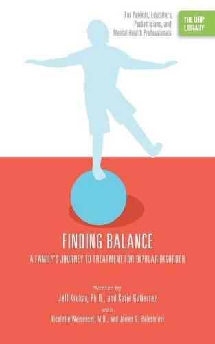 Cover image for Finding Balance: A Family's Journey to Treatment for Bipolar Disorder (The ORP Library)