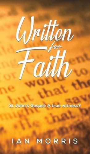 Written for Faith: St John's Gospel: A true witness?