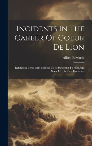 Cover image for Incidents In The Career Of Coeur De Lion