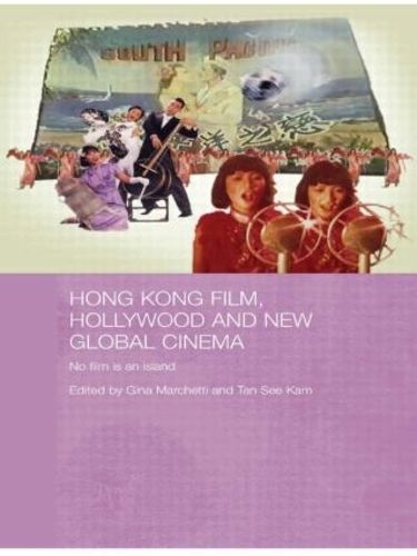 Cover image for Hong Kong Film, Hollywood and New Global Cinema: No Film is An Island