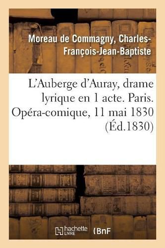 L'Auberge d'Auray, Drame Lyrique En 1 Acte. Paris. Opera-Comique, 11 Mai 1830