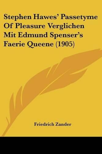 Cover image for Stephen Hawes' Passetyme of Pleasure Verglichen Mit Edmund Spenser's Faerie Queene (1905)