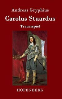 Cover image for Carolus Stuardus: Trauerspiel