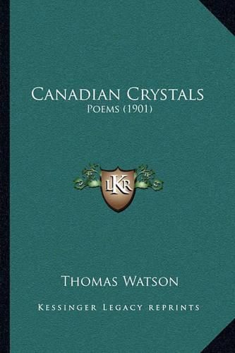 Canadian Crystals: Poems (1901)