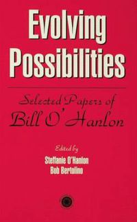 Cover image for Evolving Possibilities: Selected Works of Bill O'Hanlon