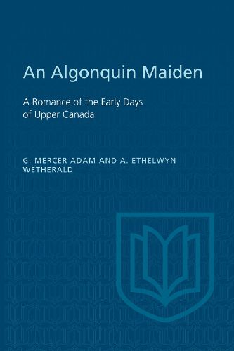 Cover image for An Algonquin Maiden: A Romance of the Early Days of Upper Canada