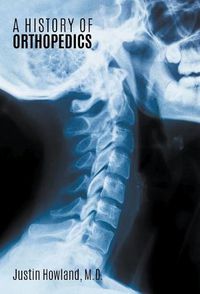 Cover image for A History Of Orthopedics