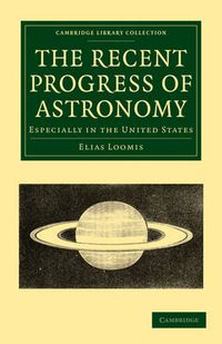 Cover image for The Recent Progress of Astronomy: Especially in the United States