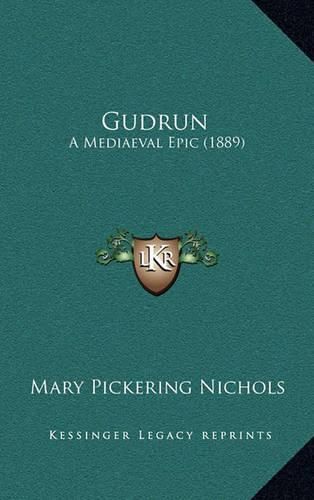 Cover image for Gudrun: A Mediaeval Epic (1889)