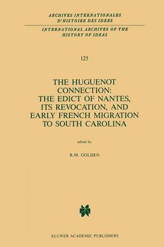 Cover image for The Huguenot Connection: The Edict of Nantes, Its Revocation, and Early French Migration to South Carolina