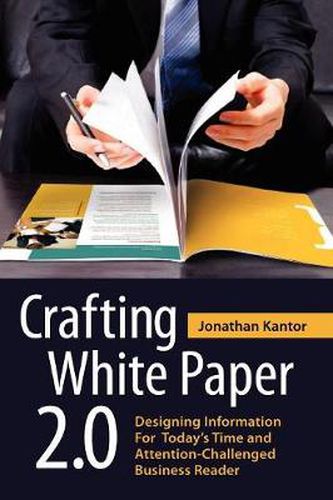 Cover image for Crafting White Paper 2.0: Designing Information for Today's Time and Attention-Challenged Business Reader