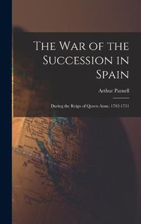Cover image for The War of the Succession in Spain