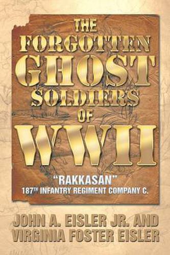 The Forgotten Ghost Soldiers of WWII: Rakkasan 187th Infantry Regiment Company C.