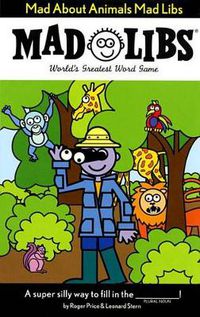 Cover image for Mad About Animals Mad Libs: World's Greatest Word Game