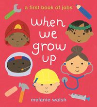 Cover image for When We Grow Up: A First Book of Jobs