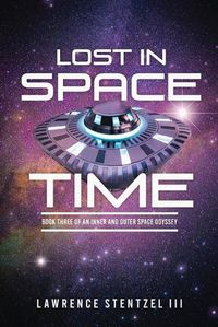 Cover image for Lost In Space-Time: Book Three of an Inner and Outer Space Odyssey