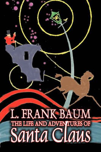 Cover image for The Life and Adventures of Santa Claus by L. Frank Baum, Fiction, Fantasy, Literary, Fairy Tales, Folk Tales, Legends & Mythology