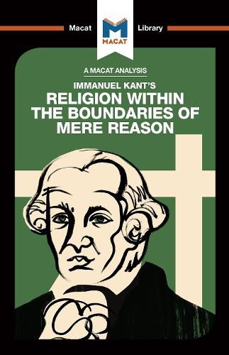 An Analysis of Immanuel Kant's: Religion within the Boundaries of Mere Reason