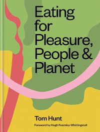 Cover image for Eating for Pleasure, People & Planet