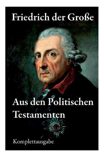 Aus den Politischen Testamenten: Finanzwirtschaft, Wirtschaftspolitik, Regierungssystem,  u ere Politik, Testament und viel mehr...