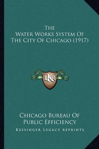 Cover image for The Water Works System of the City of Chicago (1917)