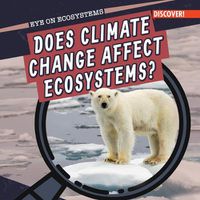 Cover image for Does Climate Change Affect Ecosystems?