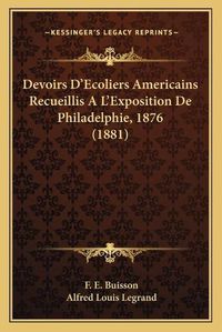 Cover image for Devoirs D'Ecoliers Americains Recueillis A L'Exposition de Philadelphie, 1876 (1881)