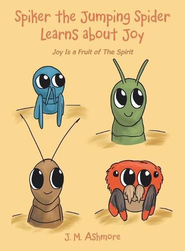 Cover image for Spiker the Jumping Spider Learns About Joy