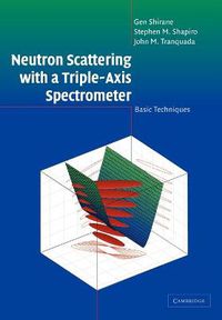 Cover image for Neutron Scattering with a Triple-Axis Spectrometer: Basic Techniques