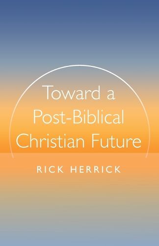 Toward a Post-Biblical Christian Future