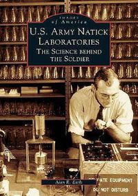 Cover image for U.S. Army Natick Laboratories: The Science Behind the Soldier