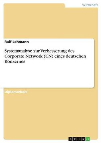 Cover image for Systemanalyse zur Verbesserung des Corporate Network (CN) eines deutschen Konzernes