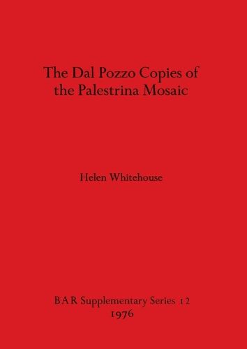 Cover image for The Dal Pozzo Copies of the Palestrina Mosaic