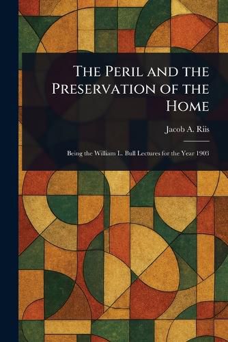Cover image for The Peril and the Preservation of the Home
