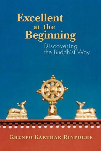 Cover image for Excellent at the Beginning: Discovering the Buddhist Way